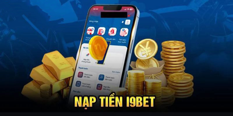 Nạp tiền I9BET cần đáp ứng điều kiện gì?