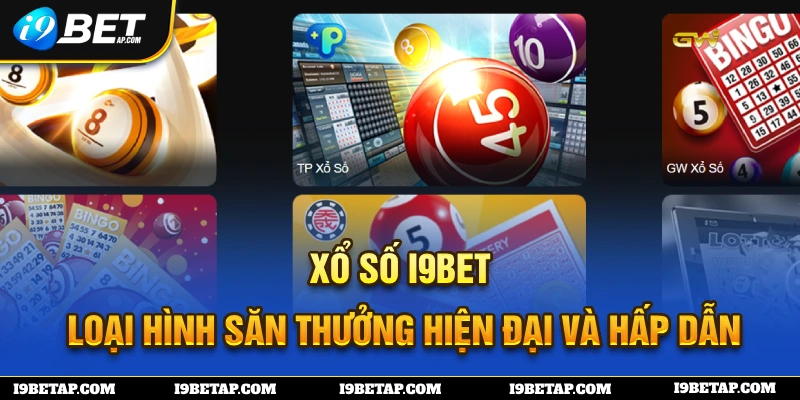 Xổ số I9BET giúp bạn sở hữu nhiều phần thưởng giá trị